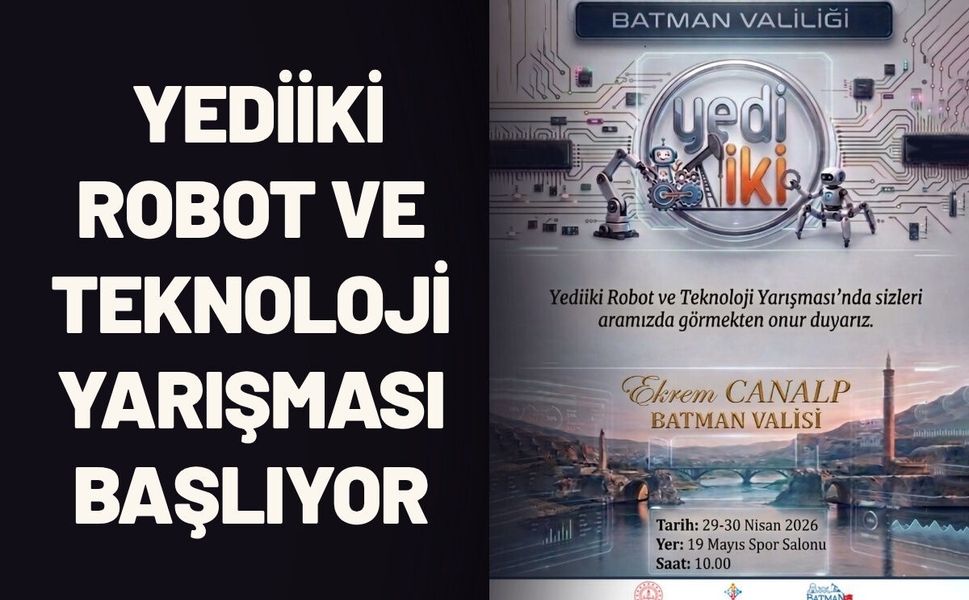 Batman’da Yediiki Robot ve Teknoloji Yarışması Başlıyor