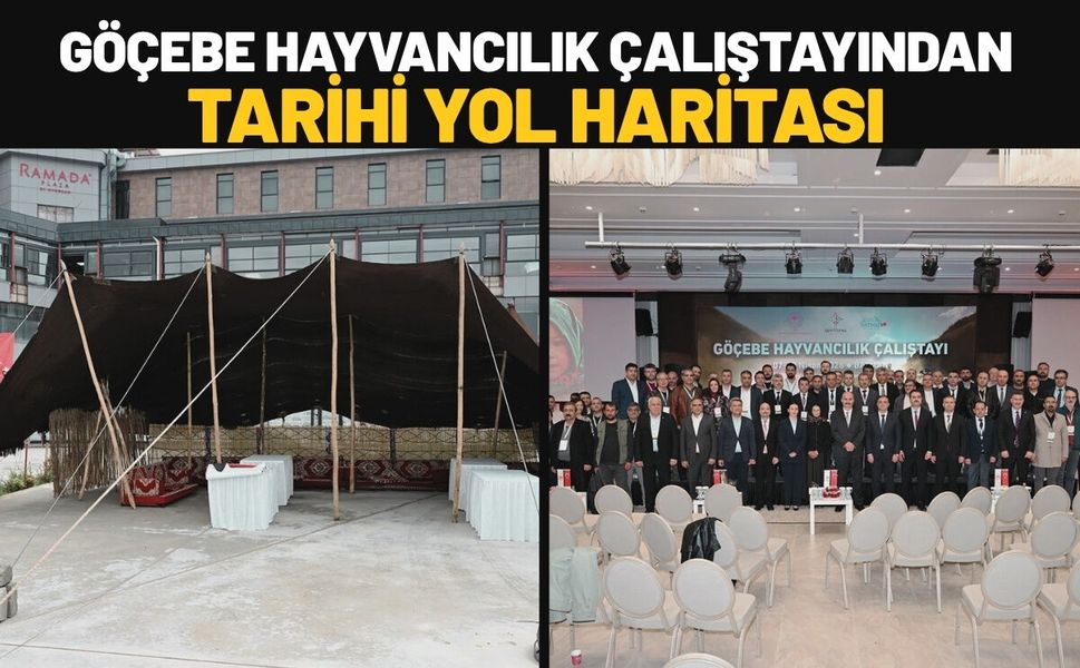Batman’daki Göçebe Hayvancılık Çalıştayından Tarihi Yol Haritası