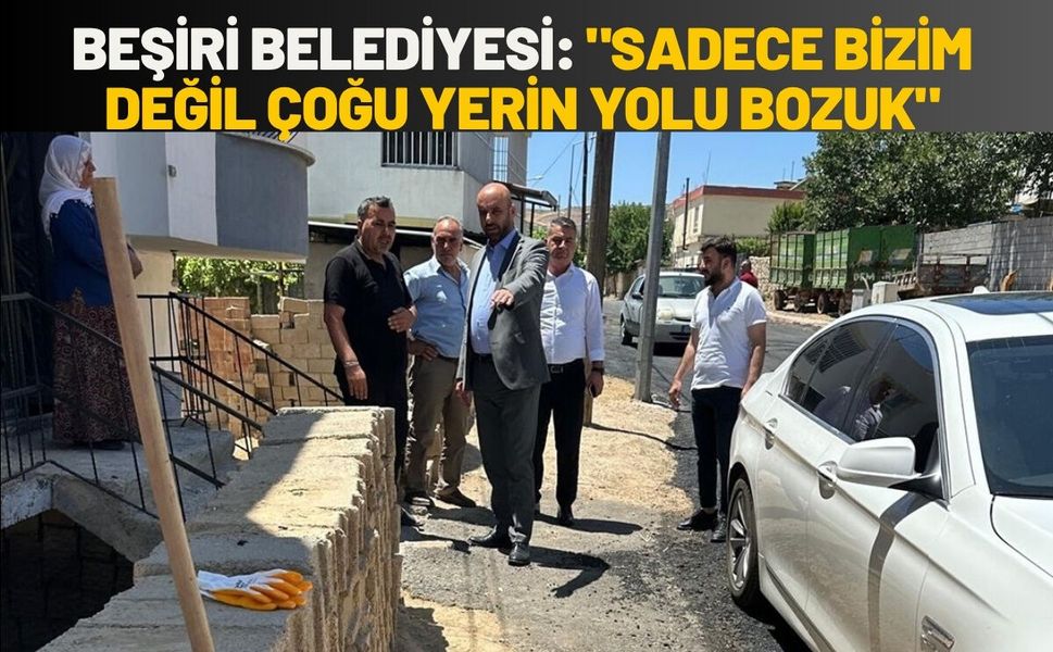 Beşiri Belediyesi: "Sadece Bizim değil Çoğu Yerin Yolu Bozuk"