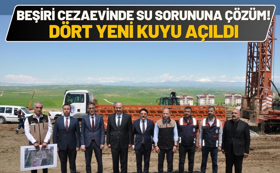 Beşiri Cezaevinde Su Sorununa Çözüm! Dört Yeni Kuyu Açıldı