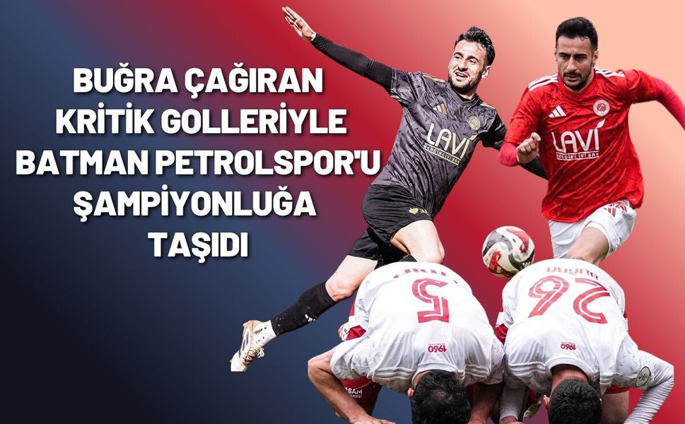 Buğra Çağıran Kritik Golleriyle Batman Petrolspor'u Şampiyonluğa Taşıdı