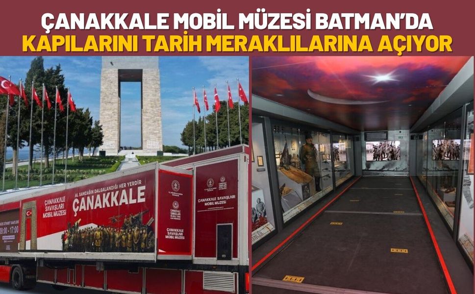 Çanakkale Mobil Müzesi Batman’da Kapılarını Tarih Meraklılarına Açıyor