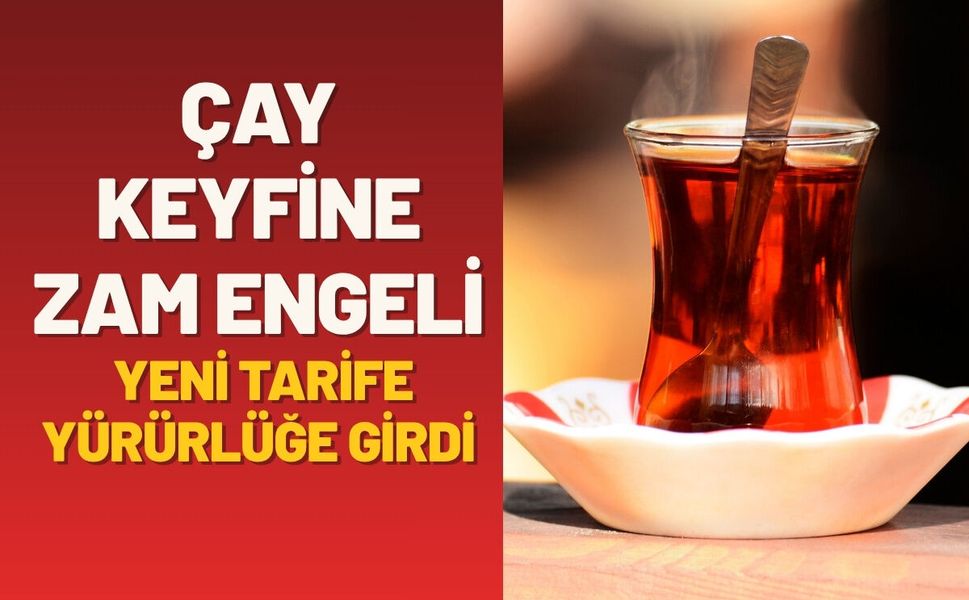 Çay Keyfine Zam Engeli: Yeni Tarife Yürürlüğe Girdi