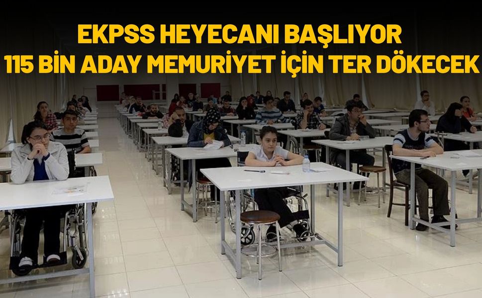 EKPSS Heyecanı Başlıyor: 115 Bin Aday Memuriyet İçin Ter Dökecek