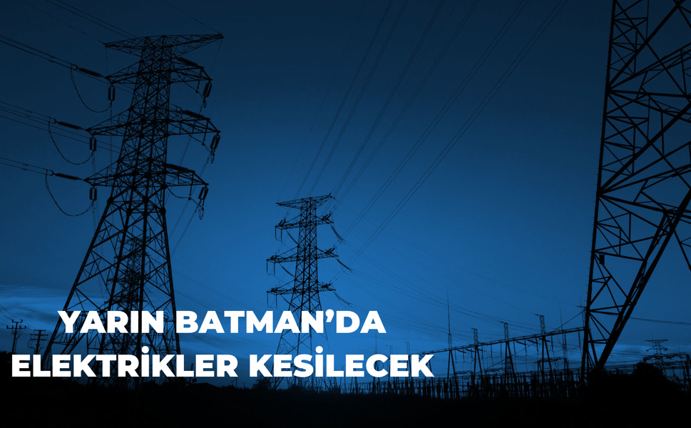 Batman’da yarın planlı elektrik kesintileri uygulanacak