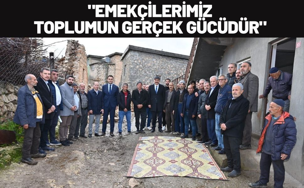 "Emekçilerimiz Toplumun Gerçek Gücüdür"