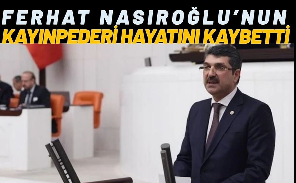 Ferhat Nasıroğlu’nun Kayınpederi Hayatını Kaybetti