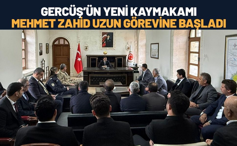 Gercüş’ün Yeni Kaymakamı Mehmet Zahid Uzun Görevine Başladı