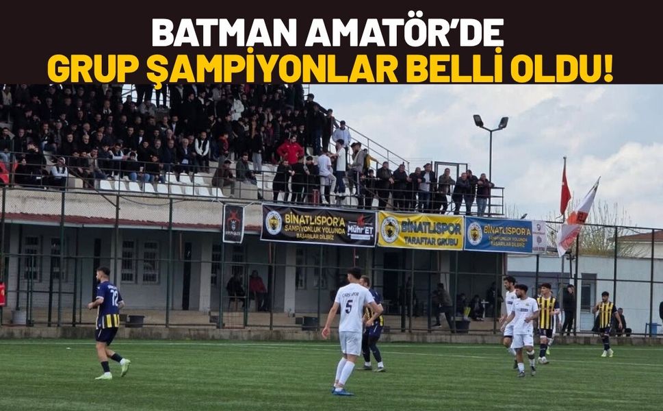 Batman Amatör’de Grup Şampiyonlar Belli Oldu!