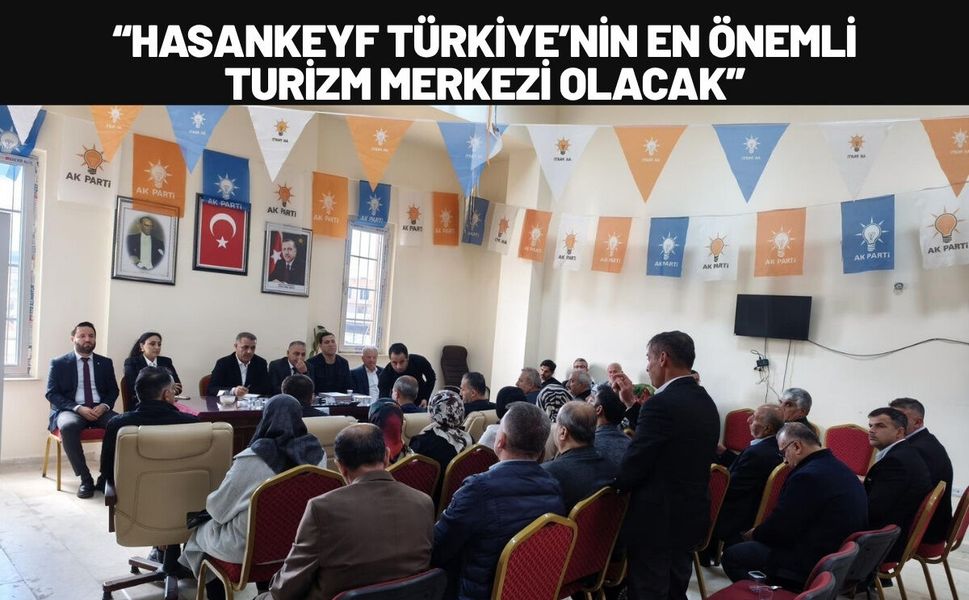 Hasankeyf Türkiye’nin En Önemli Turizm Merkezi Olacak
