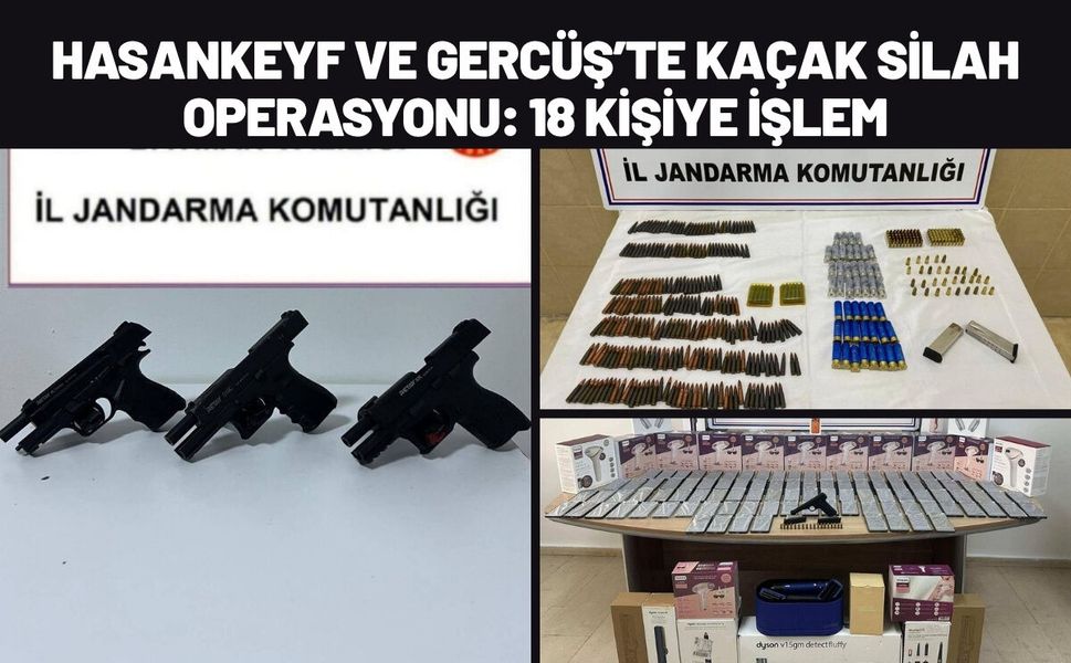 Hasankeyf ve Gercüş’te Kaçak Silah Operasyonu: 18 Kişiye İşlem