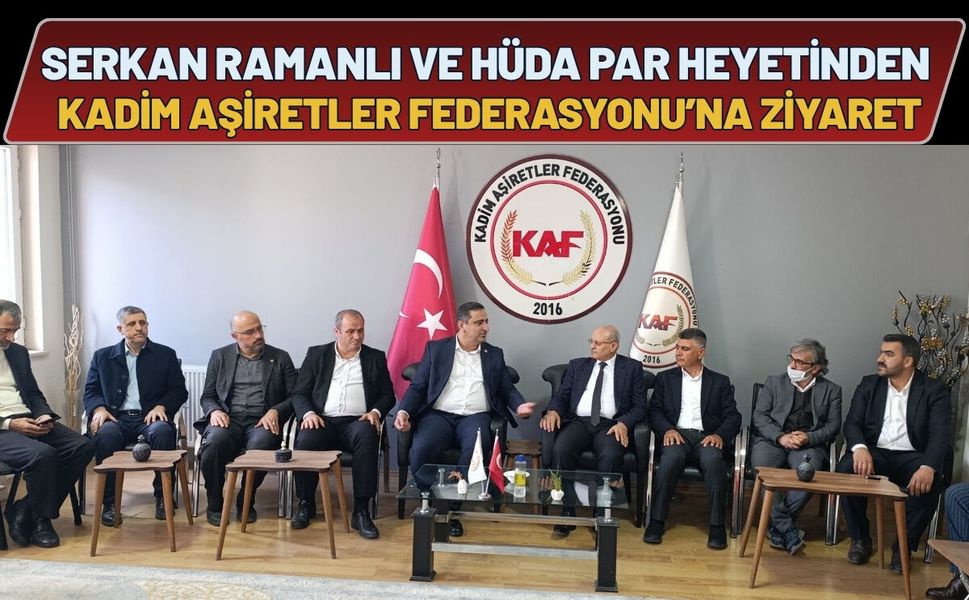 Serkan Ramanlı ve HÜDA PAR Heyetinden Kadim Aşiretler Federasyonu’na Ziyaret