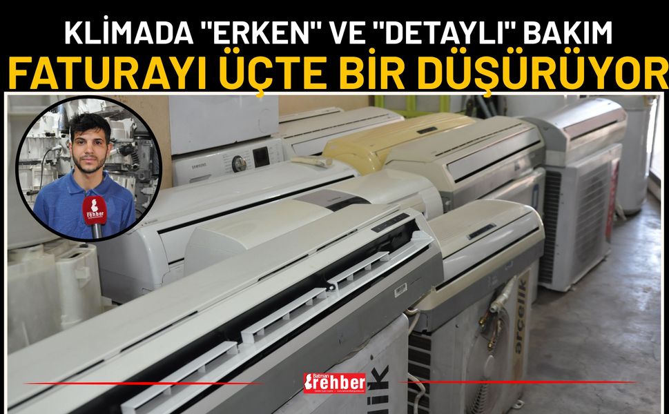 Klimada "Erken" ve "Detaylı" Bakım Faturayı Üçte Bir Düşürüyor