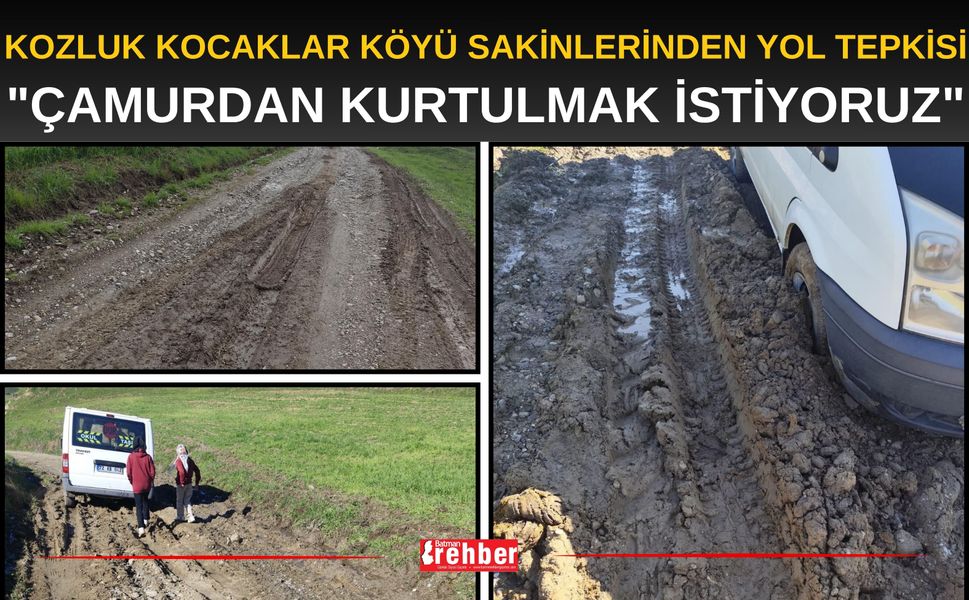 Kozluk Kocaklar köyü sakinlerinden yol tepkisi: "Çamurdan kurtulmak istiyoruz"