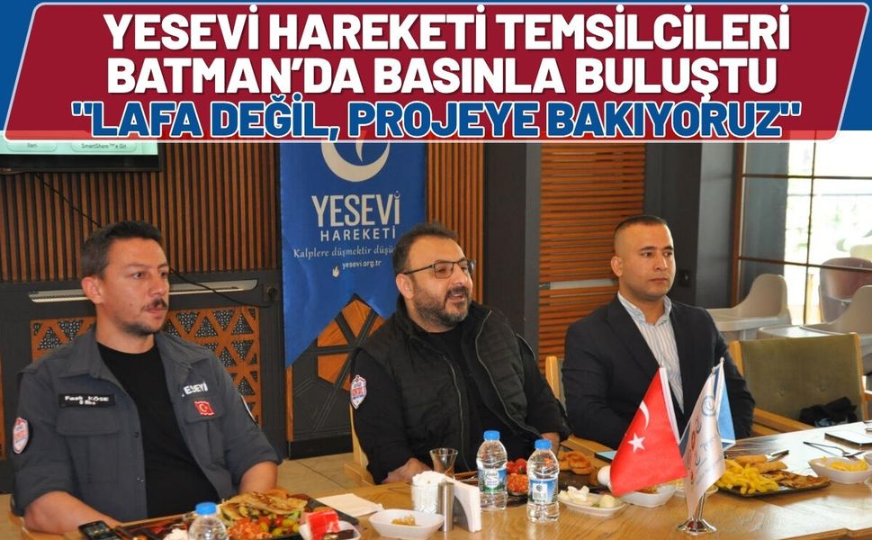 Yesevi Hareketi Temsilcileri Batman’da Basınla Buluştu "Lafa Değil, Projeye Bakıyoruz"