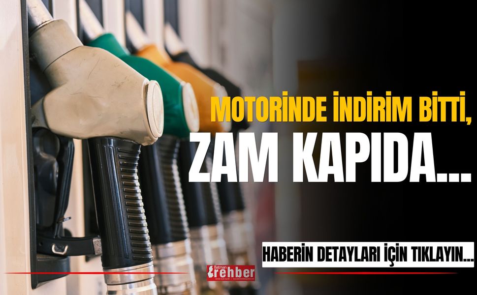 Motorinde İndirim Bitti, Zam Kapıda