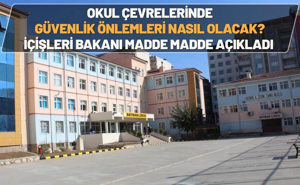 Okul Çevrelerinde Güvenlik Önlemleri Nasıl Olacak? İçişleri Bakanı Madde Madde Açıkladı