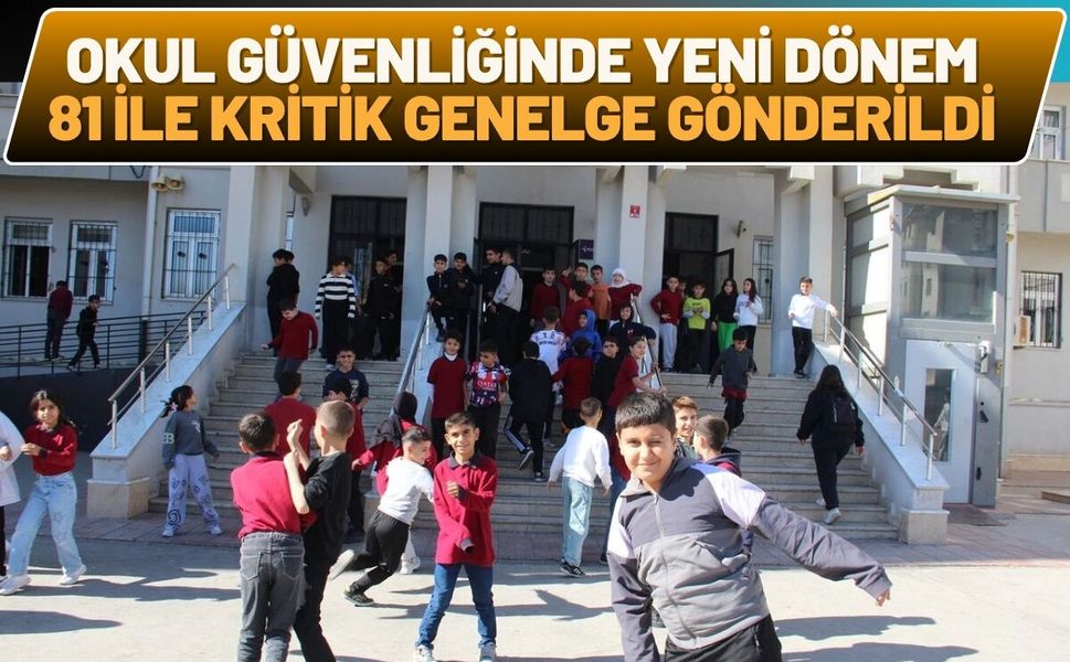 Okul Güvenliğinde Yeni Dönem: 81 İl Valiliğine Kritik Genelge Gönderildi