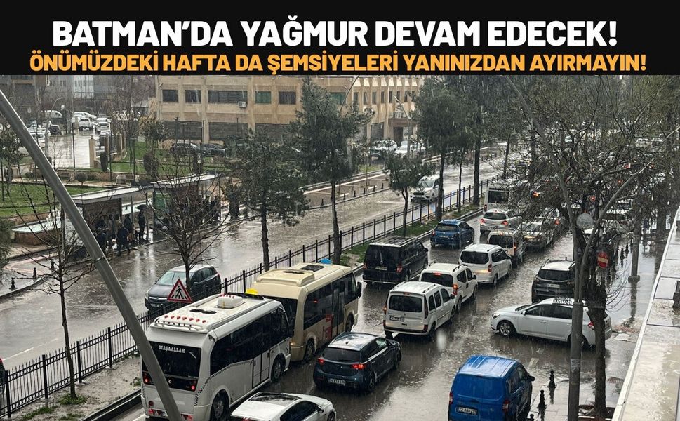 Batman’da Yağmur Devam Edecek! Önümüzdeki Hafta da Şemsiyeleri Yanınızdan Ayırmayın!