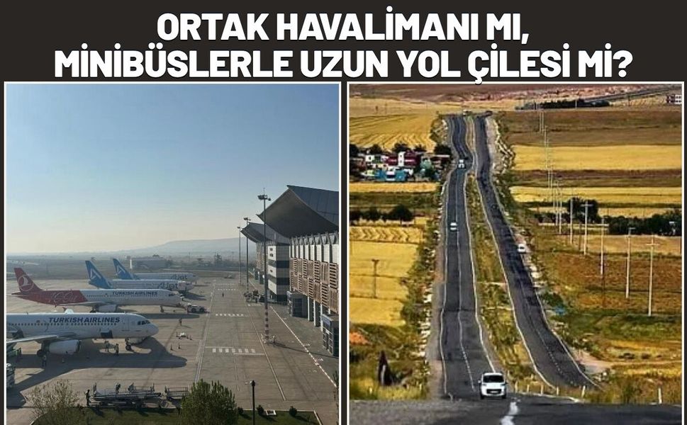 Ortak Havalimanı mı Minibüslerle Uzun Yol Çilesi mi?