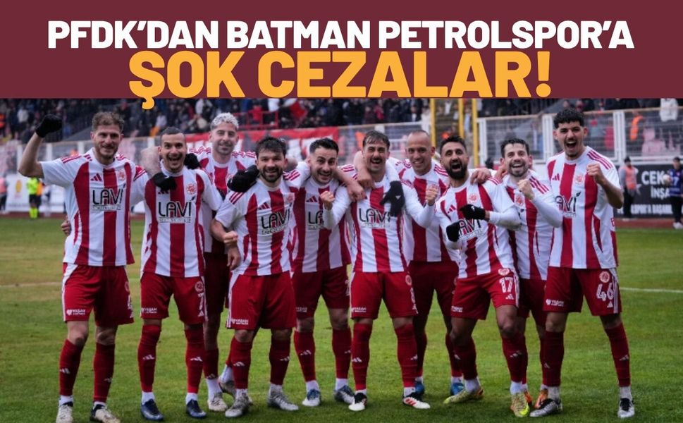 PFDK’dan Batman Petrolspor’a Şok Cezalar!