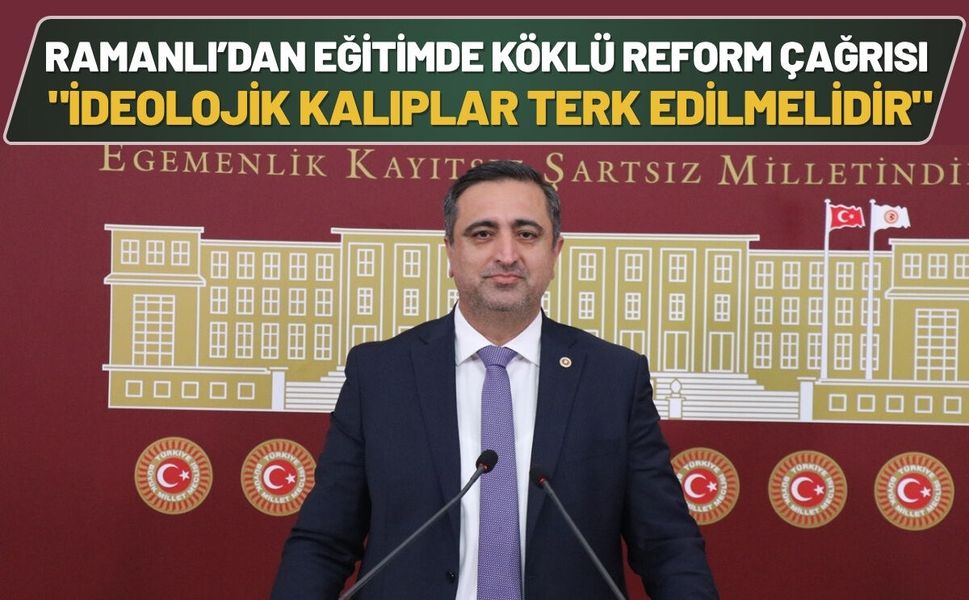 Ramanlı’dan Eğitimde Köklü Reform Çağrısı: "İdeolojik Kalıplar Terk Edilmelidir"