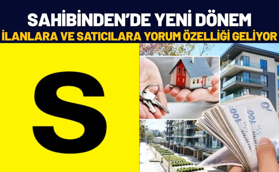 Sahibinden’de Yeni Dönem: İlanlara ve Satıcılara Yorum Özelliği Geliyor