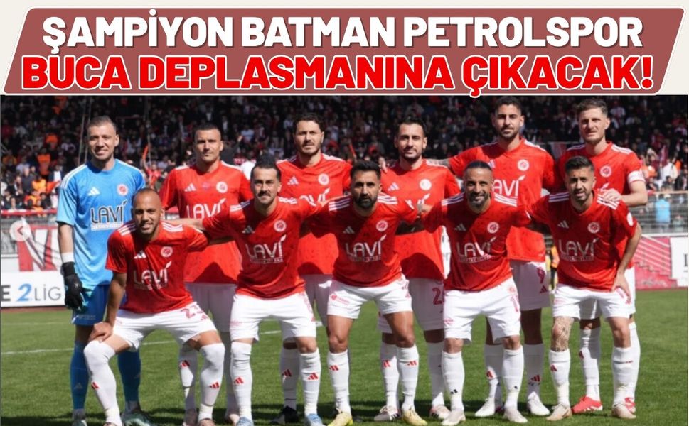 Şampiyon Batman Petrolspor, Buca Deplasmanına Çıkacak!