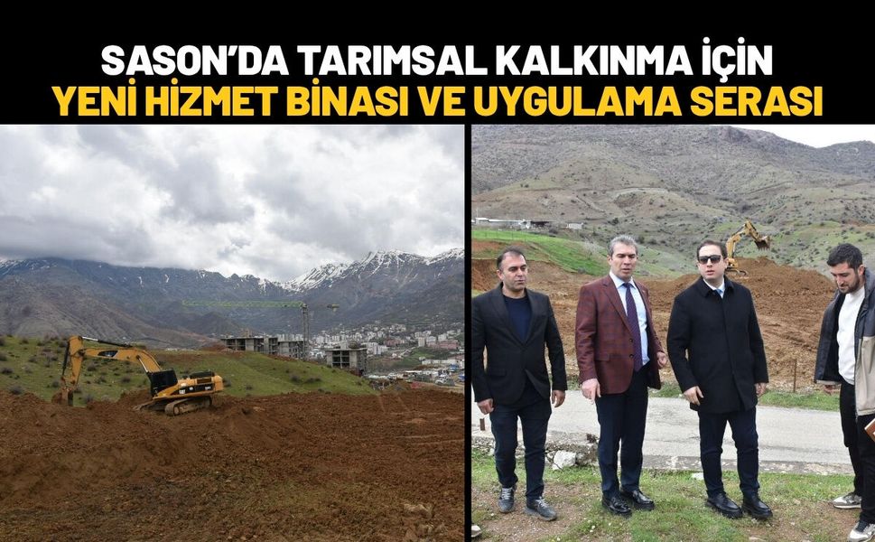 Sason’da Tarımsal Kalkınma İçin Yeni Hizmet Binası ve Uygulama Serası