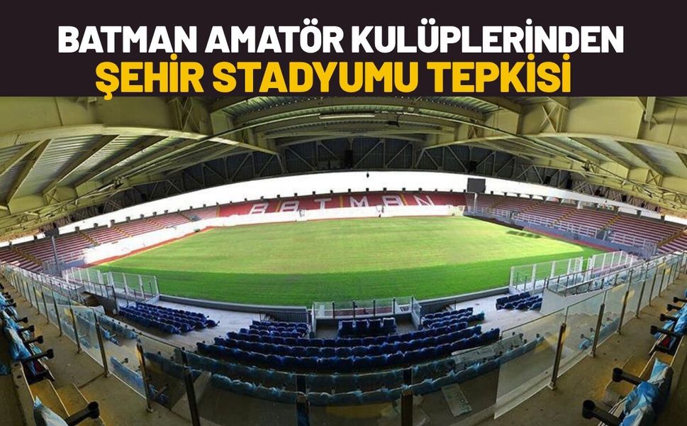 Batman Amatör Kulüplerinden Şehir Stadyumu Tepkisi