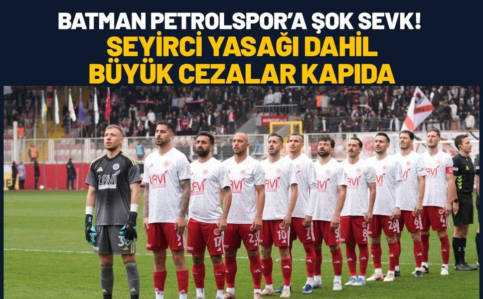 Batman Petrolspor’a Şok Sevk! Seyirci Yasağı Dahil Büyük Cezalar Kapıda