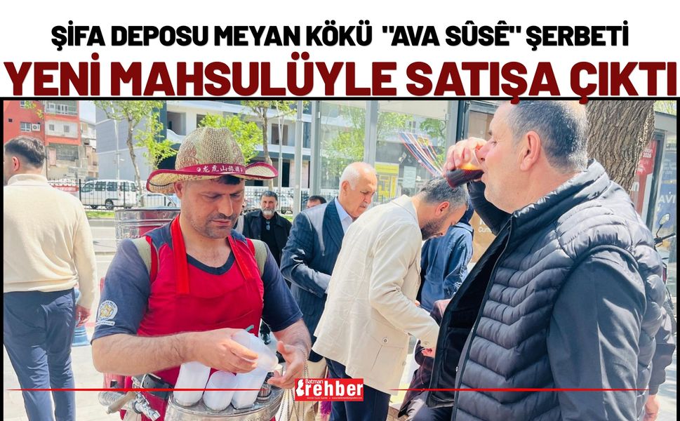 Şifa Deposu Meyan Kökü "Ava Sûsê"  Şerbeti Yeni Mahsulüyle Satışa Çıktı