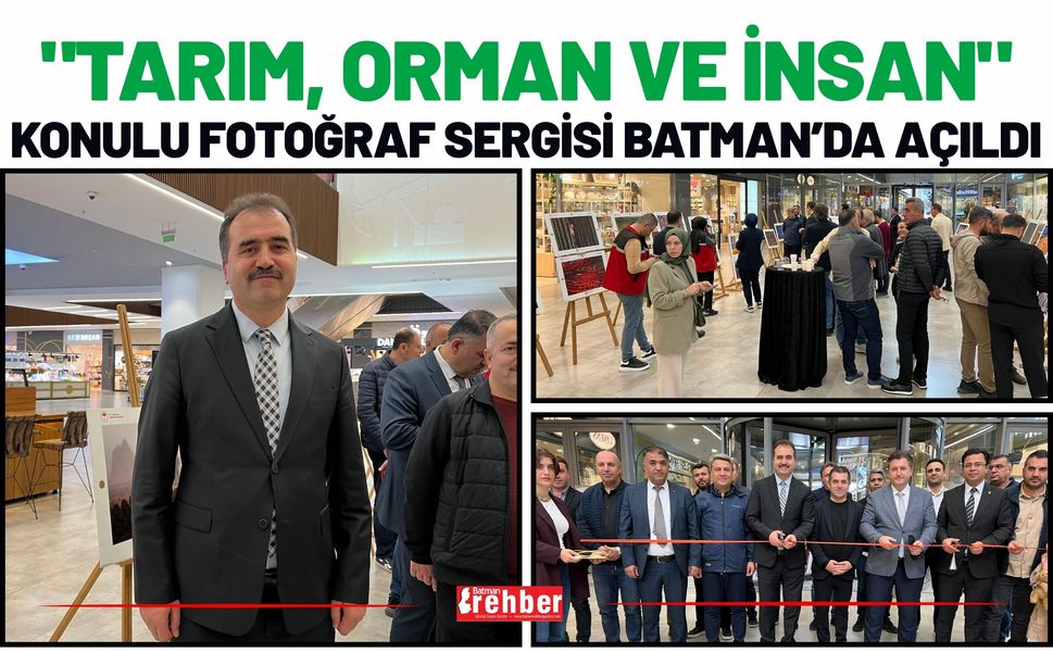 "Tarım, Orman ve İnsan" Konulu Fotoğraf Sergisi Batman’da Açıldı