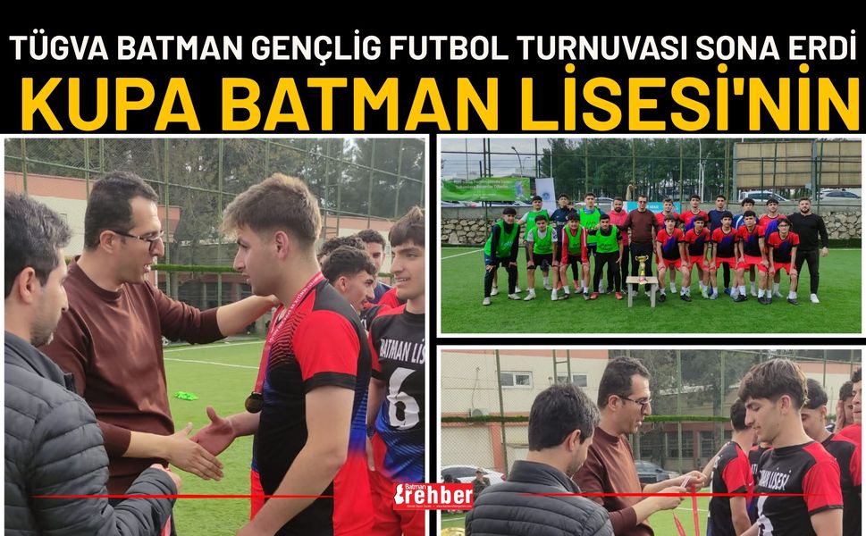 TÜGVA Batman Gençlig Futbol Turnuvası Sona Erdi: Kupa Batman Lisesi'nin