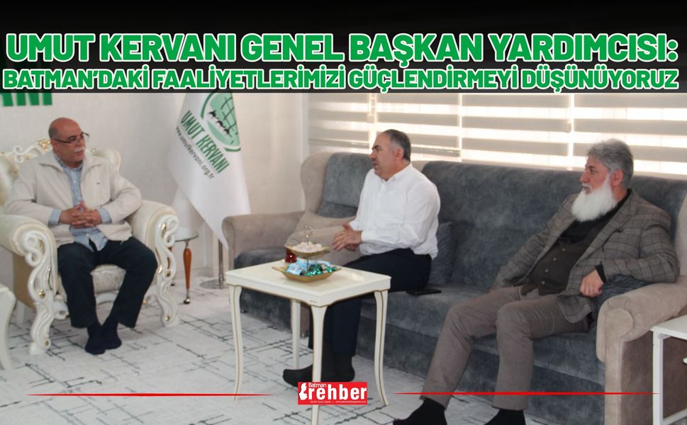 Umut Kervanı Genel Başkan Yardımcısı: Batman’daki Faaliyetlerimizi Güçlendirmeyi Düşünüyoruz