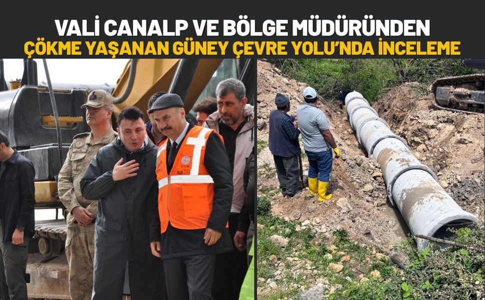 Vali Canalp ve Bölge Müdüründen Çökme Yaşanan Güney Çevre Yolu’nda İnceleme