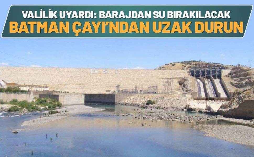 Valilik Uyardı: Barajdan Su Bırakılacak Batman Çayı’ndan Uzak Durun