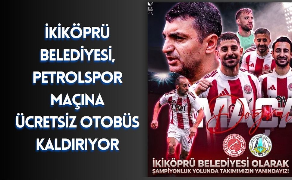 İkiköprü Belediyesi, Petrolspor Maçına Ücretsiz Otobüs Kaldırıyor