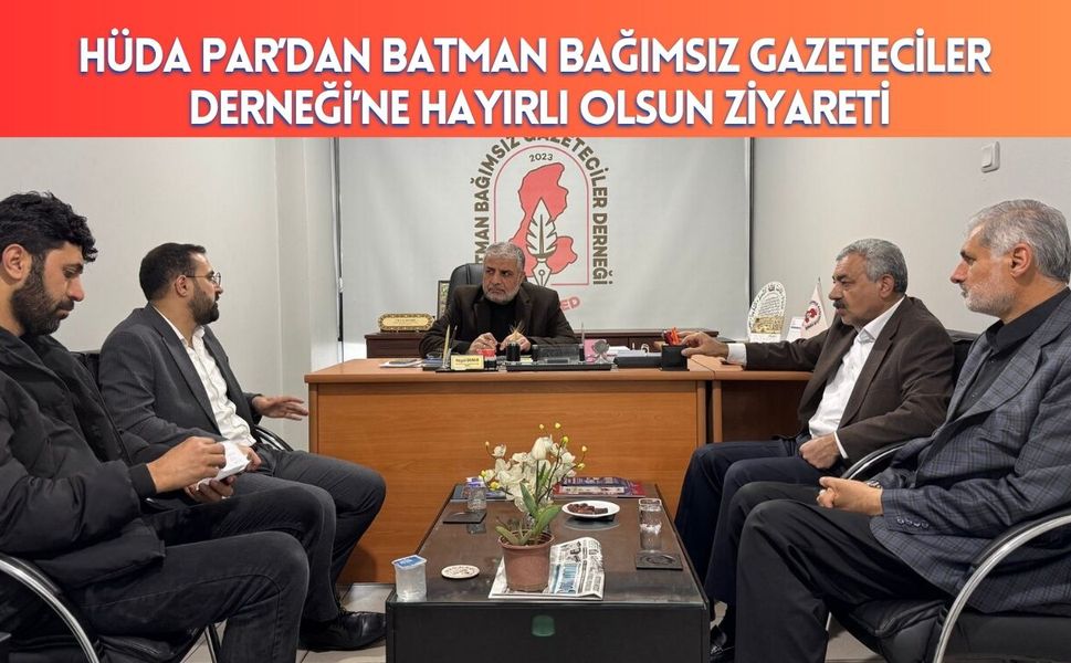 HÜDA PAR’dan Batman Bağımsız Gazeteciler Derneği’ne Hayırlı Olsun Ziyareti