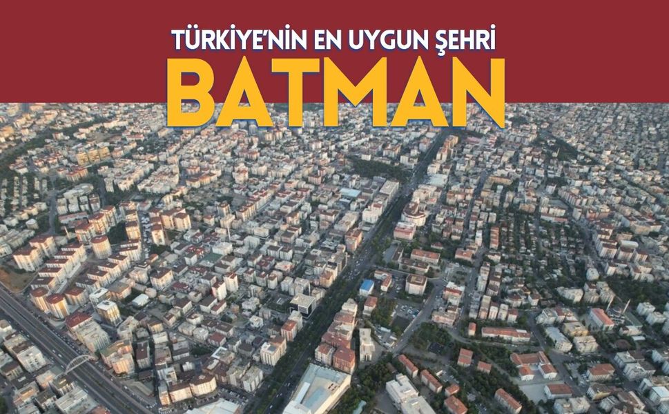 Türkiye’nin En Uygun Şehri Batman