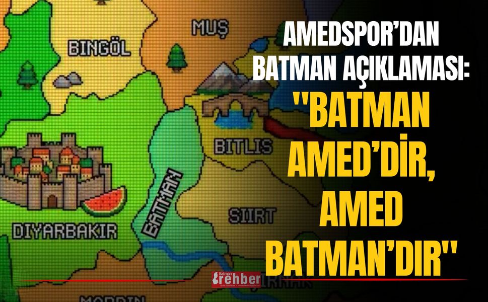 Amedspor’dan Batman Açıklaması: "Batman Amed’dir, Amed Batman’dır"