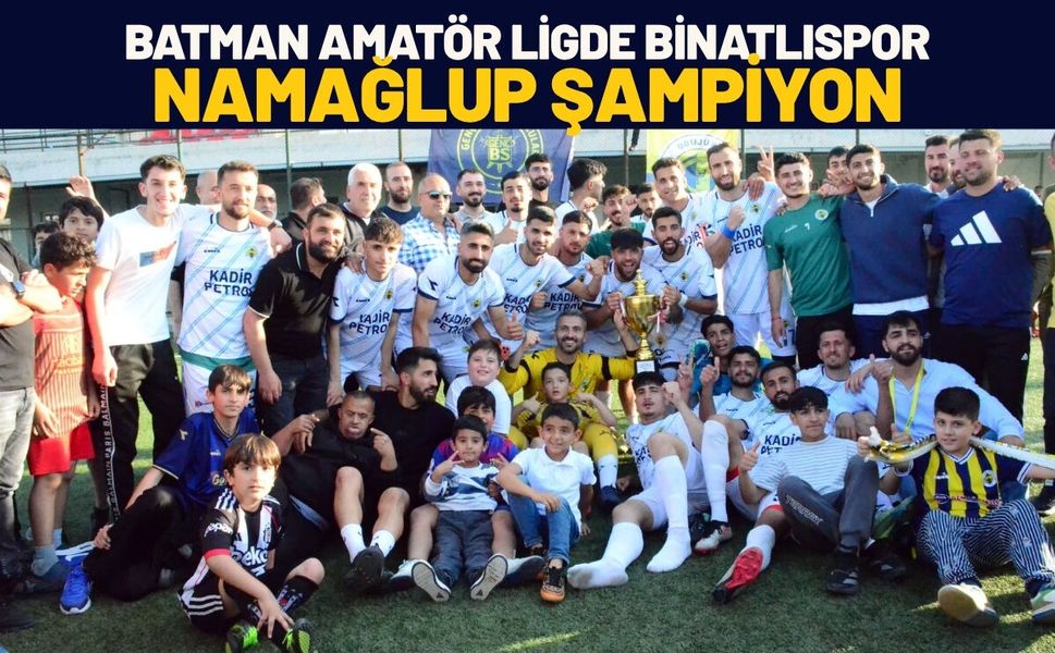 Batman Amatör Ligde Binatlıspor Namağlup Şampiyon