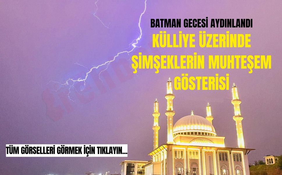 Batman Gecesi Aydınlandı: Külliye Üzerinde Şimşeklerin Muhteşem Gösterisi