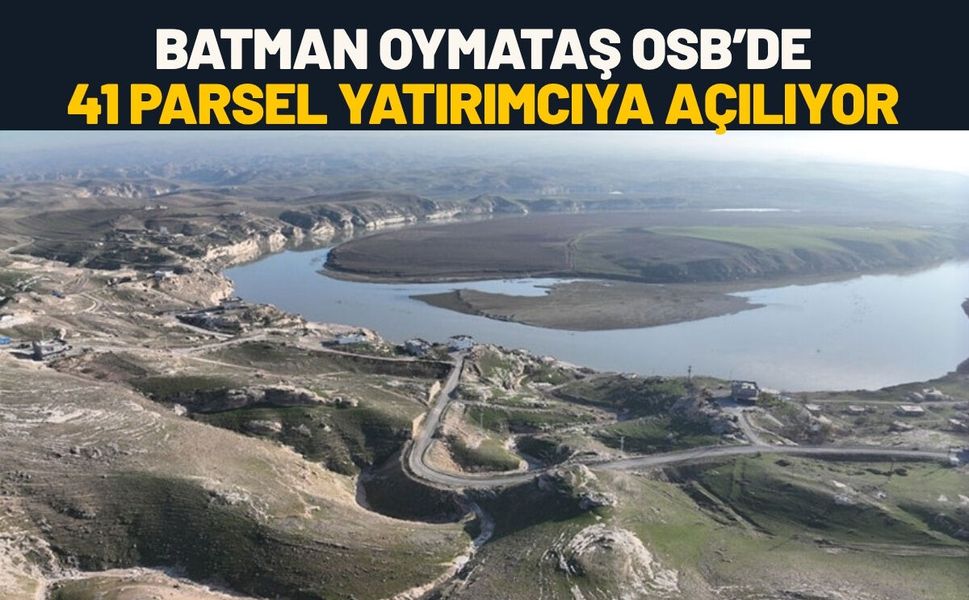 Batman Oymataş OSB’de 41 Parsel Yatırımcıya Açılıyor