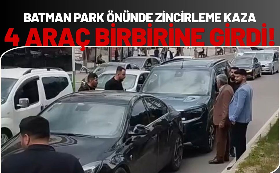 Batman Park Önünde Zincirleme Kaza: 4 Araç Birbirine Girdi!
