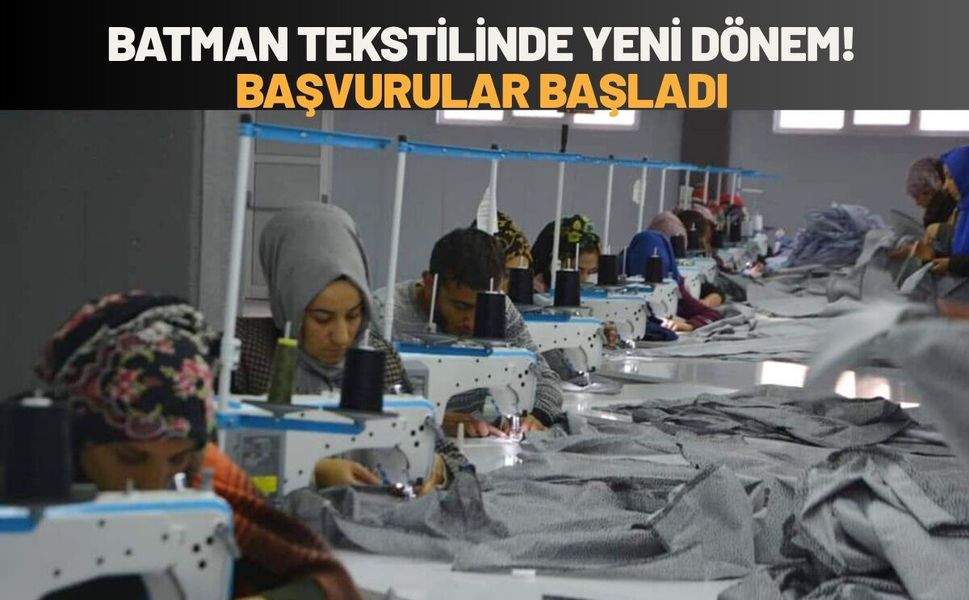 Batman Tekstilinde Yeni Dönem! Başvurular Başladı