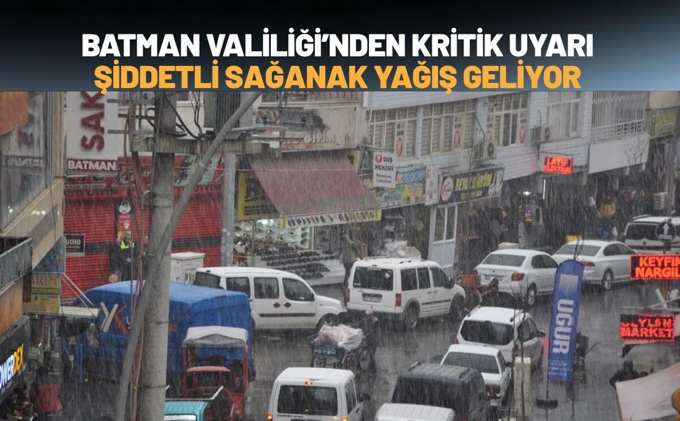 Batman Valiliği’nden Kritik Uyarı: Şiddetli Sağanak Yağış Geliyor