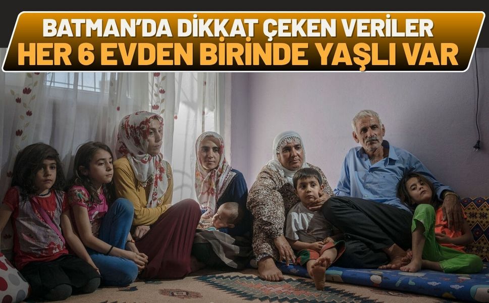 Batman’da Dikkat Çeken TÜİK Verileri: Her Altı Evden Birinde Yaşlı Var