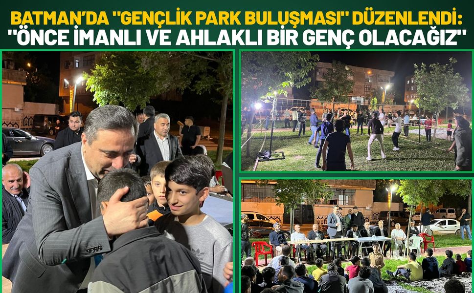 Batman’da "Gençlik Park Buluşması" Düzenlendi: "Önce İmanlı ve Ahlaklı Bir Genç Olacağız"