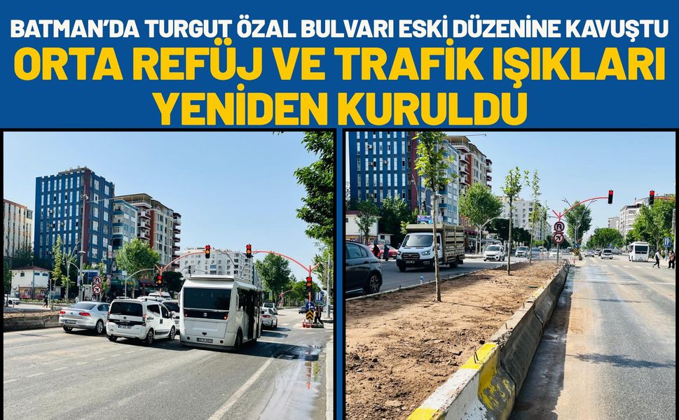 Batman’da Turgut Özal Bulvarı Eski Düzenine Kavuştu: Orta Refüj ve Trafik Işıkları Yeniden Kuruldu